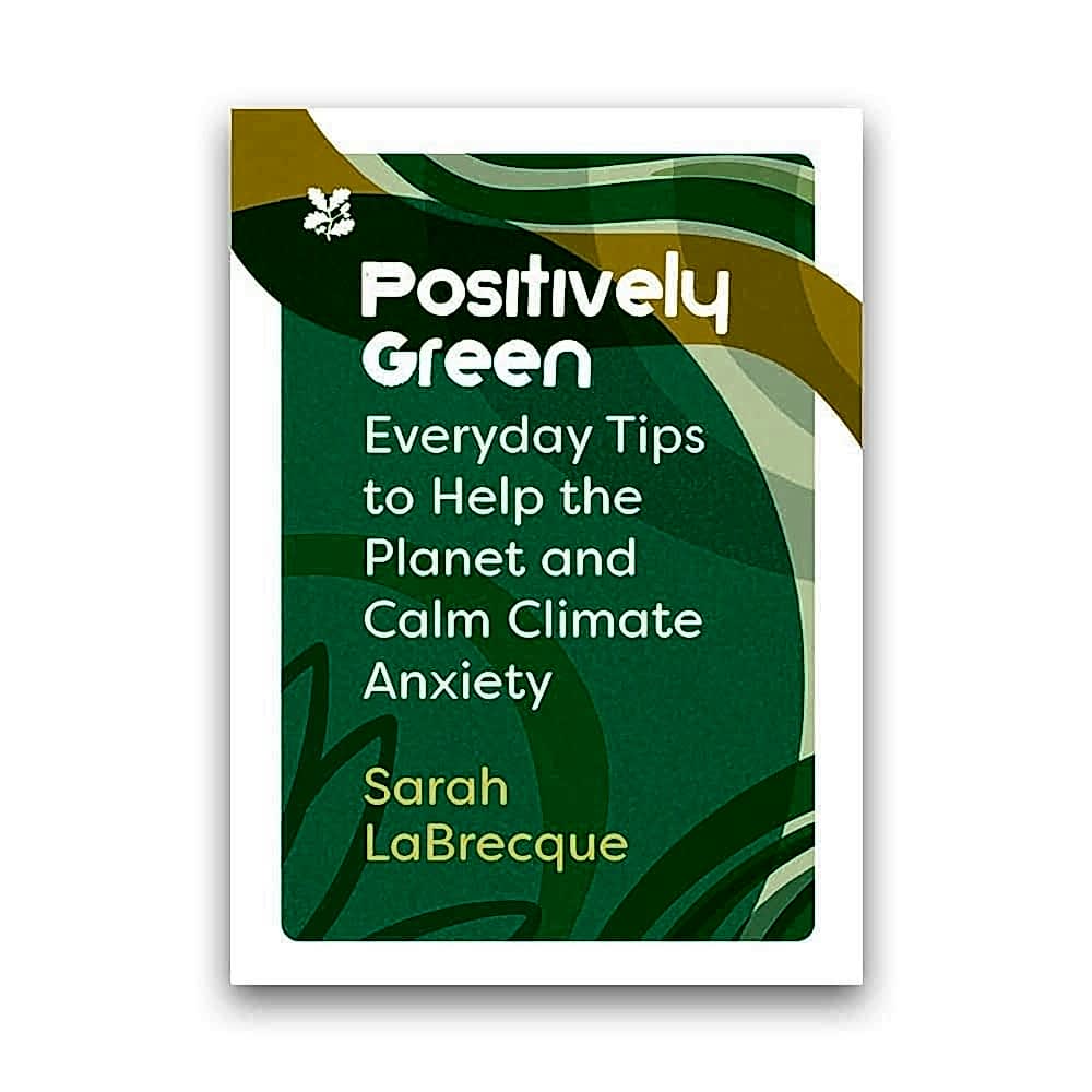 Positively Green, by Sarah LaBrecque